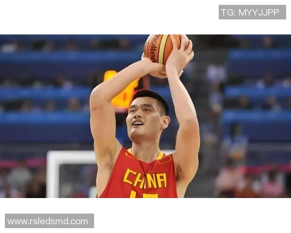 姚明重返赛场展现风采让中国篮球扬眉吐气的辉煌时刻